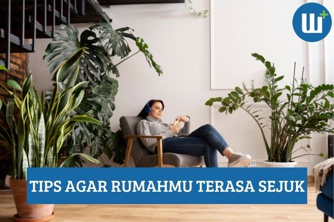 Cobain Tips Ini agar Rumahmu Terasa Sejuk